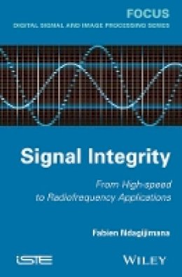 Fabien Ndagijimana - Signal Integrity: From High-Speed to Radiofrequency Applications - 9781848215504 - V9781848215504