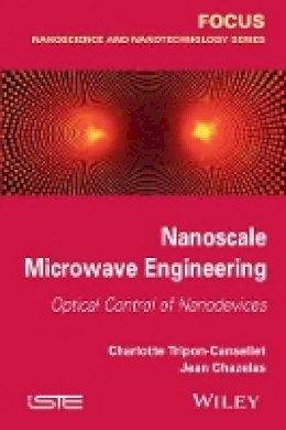 Charlotte Tripon-Canseliet - Nanoscale Microwave Engineering: Optical Control of Nanodevices - 9781848215870 - V9781848215870