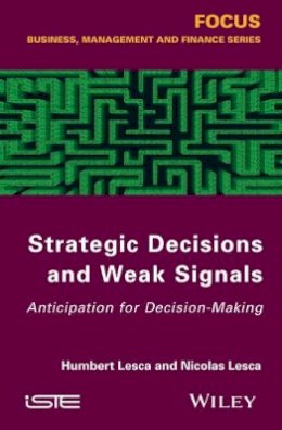 Humbert Lesca - Strategic Decisions and Weak Signals: Anticipation for Decision-Making - 9781848216099 - V9781848216099