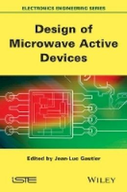 Jean-Luc Gautier - Design of Microwave Active Devices - 9781848216303 - V9781848216303