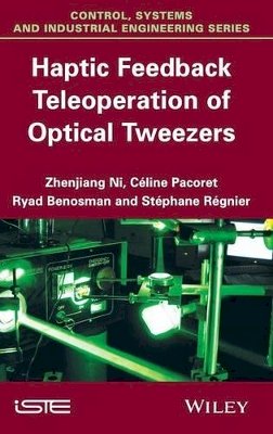 Zhenjiang Ni - Haptic Feedback Teleoperation of Optical Tweezers - 9781848216952 - V9781848216952