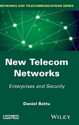 Daniel Battu - New Telecom Networks: Enterprises and Security - 9781848216969 - V9781848216969