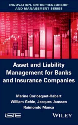 Marine Corlosquet-Habart - Asset and Liability Management for Banks and Insurance Companies - 9781848218833 - V9781848218833