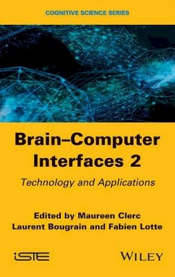 Maureen Clerc (Ed.) - Brain-Computer Interfaces 2: Technology and Applications - 9781848219632 - V9781848219632