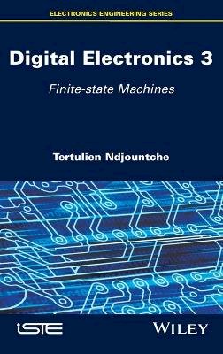 Tertulien Ndjountche - Digital Electronics 3: Finite-state Machines - 9781848219861 - V9781848219861