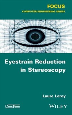 Laure Leroy - Eyestrain Reduction in Stereoscopy - 9781848219984 - V9781848219984