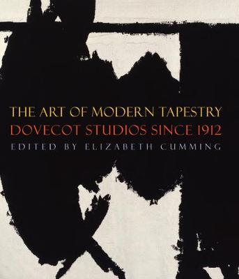 Elizabeth Cumming - The Art of Modern Tapestry: Dovecot Studios Since 1912 - 9781848221055 - V9781848221055