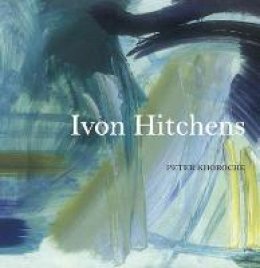 Peter Khoroche - Ivon Hitchens - 9781848221499 - V9781848221499