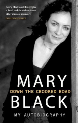 Mary Black - Down the Crooked Road: My Autobiography - 9781848271883 - V9781848271883