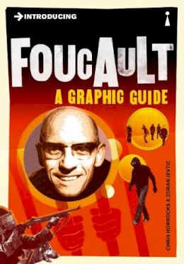 Chris Horrocks - Introducing Foucault: A Graphic Guide - 9781848310605 - V9781848310605