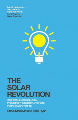 Steve McKevitt - The Solar Revolution: One World. One Solution. Providing the Energy and Food for 10 Billion People. - 9781848316553 - V9781848316553
