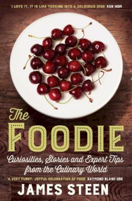 James Steen - The Foodie: Curiosities, Stories and Expert Tips from the Culinary World - 9781848319882 - V9781848319882