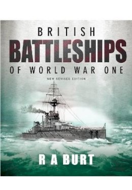 R. A. Burt - British Battleships of World War One - 9781848321472 - V9781848321472