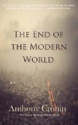 Anthony Cronin - The End of the Modern World - 9781843516903 - 9781848405240