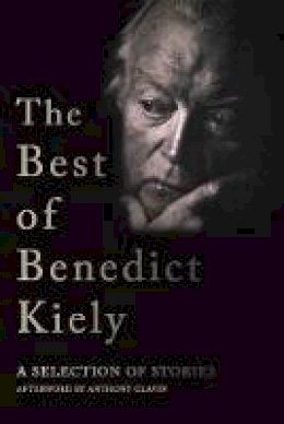 Benedict Kiely - The Best of Benedict Kiely: A Selection of Stories - 9781848407510 - 9781848407510