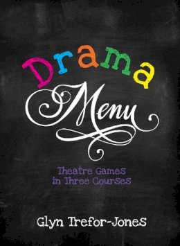 Glyn Trefor-Jones - Drama Menu: Theatre Games in Three Courses - 9781848422858 - V9781848422858