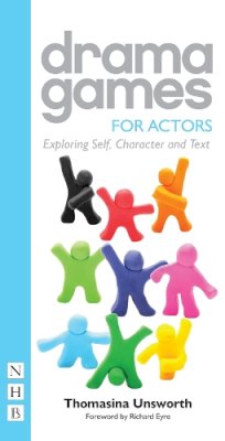 Thomasina Unsworth - Drama Games for Actors: Exploring Self, Character and Text - 9781848423732 - V9781848423732