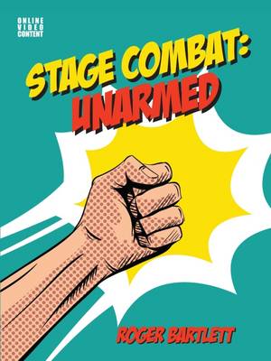 Professor Roger Bartlett - Stage Combat: Unarmed (with Online Video Content) - 9781848424708 - V9781848424708