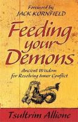 Tsultrim Allione - Feeding Your Demons: Ancient Wisdom for Resolving Inner Conflict - 9781848501737 - V9781848501737