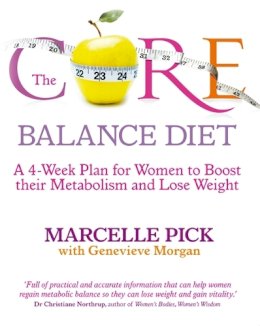 Marcelle Pick, Msn, Ob/Gyn Np - The Core Balance Diet: A 4-Week Plan for Women to Boost their Metabolism and Lose Weight - 9781848502956 - KKD0009623