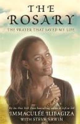 Immaculee Ilibagiza - The Rosary: The Prayer That Saved My Life - 9781848509801 - V9781848509801