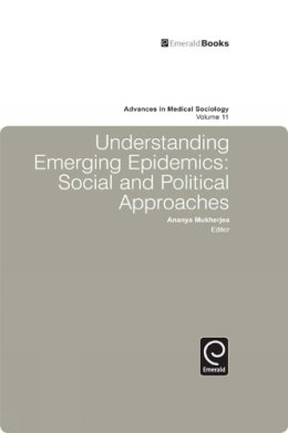 Ananya Mukherjea (Ed.) - Understanding Emerging Epidemics: Social and Political Approaches - 9781848550803 - V9781848550803