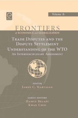 James C. Hartigan (Ed.) - Trade Disputes and the Dispute Settlement Understanding of the WTO: An Interdisciplinary Assessment - 9781848552067 - V9781848552067