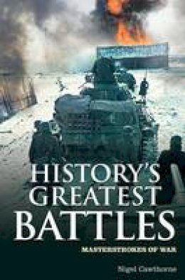 Nigel Cawthorne - History's Greatest Battles: Masterstrokes of War - 9781848588318 - KOG0004281