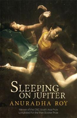 Anuradha Roy - Sleeping on Jupiter - 9781848666900 - V9781848666900