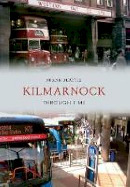 Frank Beattie - Kilmarnock Through Time - 9781848684102 - V9781848684102