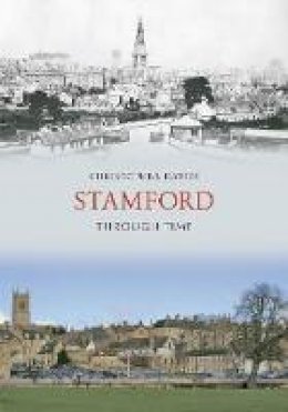 Christopher Davies - Stamford Through Time - 9781848684812 - V9781848684812