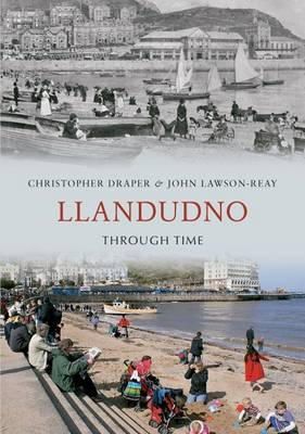 Christopher Draper - Llandudno Through Time - 9781848687561 - V9781848687561