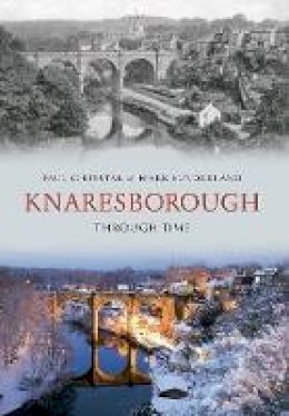 Paul Chrystal - Knaresborough Through Time - 9781848688544 - V9781848688544 Paul Chrystal - Knaresborough Through Time - 9781848688544 - V9781848688544