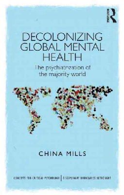 China Mills - Decolonizing Global Mental Health - 9781848721609 - V9781848721609