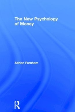 Adrian F. Furnham - New Psychology Of Money - 9781848721784 - V9781848721784