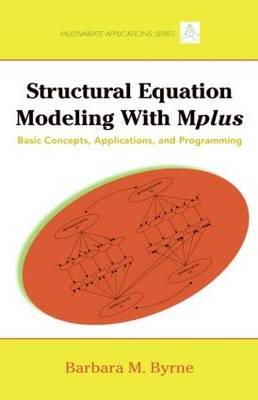 Barbara M. Byrne - Structural Equation Modeling with Mplus: Basic Concepts, Applications, and Programming - 9781848728394 - V9781848728394