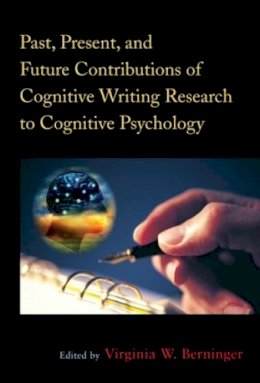 Virginia Wise . Ed(S): Berninger - Past, Present, and Future Contributions of Cognitive Writing Research to Cognitive Psychology - 9781848729636 - V9781848729636