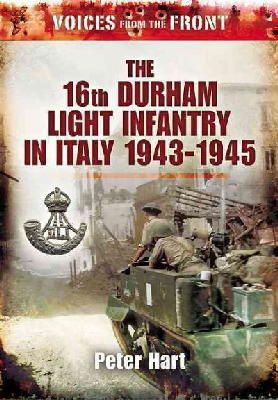 Peter Hart - Voices from the Front: the 16th Durham Light Infantry in Italy, 1943-1945 - 9781848844018 - V9781848844018