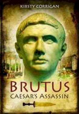 Kirsty Corrigan - Brutus - Caesar´s Assassin - 9781848847767 - 9781848847767