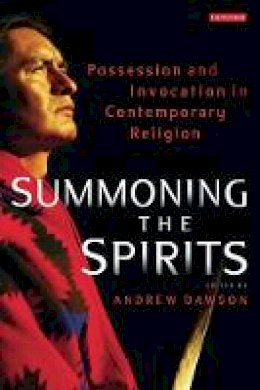 Dawson  Andrew  Edit - Summoning the Spirits: Possession and Invocation in Contemporary Religion - 9781848851627 - V9781848851627