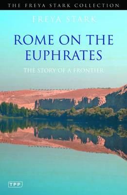 Freya Stark - Rome on the Euphrates: The Story of a Frontier - 9781848853140 - V9781848853140