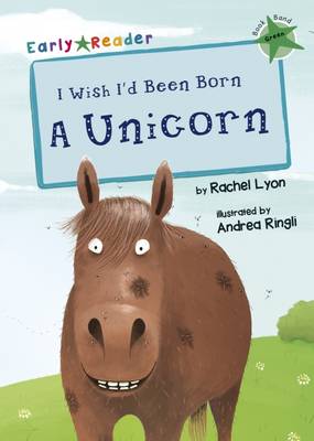 Rachel Lyon - I Wish I´d Been Born a Unicorn (Green Early Reader) - 9781848861961 - V9781848861961