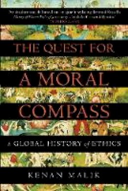 Kenan Malik - The Quest for a Moral Compass: A Global History of Ethics - 9781848874817 - V9781848874817