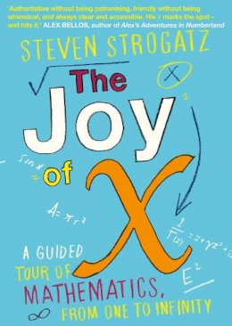 Steven Strogatz - The Joy of X: A Guided Tour of Mathematics, from One to Infinity - 9781848878457 - V9781848878457