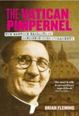 Brian Fleming - The Vatican Pimpernel: The Wartime Exploits of Monsignor Hugh O Flaherty - 9781848890114 - KTJ8039024