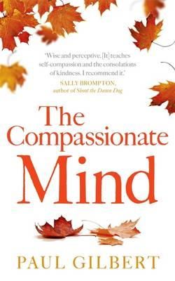 Prof Paul Gilbert - The Compassionate Mind - 9781849010986 - 9781849010986