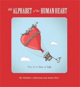 Matthew Johnstone - The Alphabet of the Human Heart: The A to Zen of Life - 9781849014496 - V9781849014496