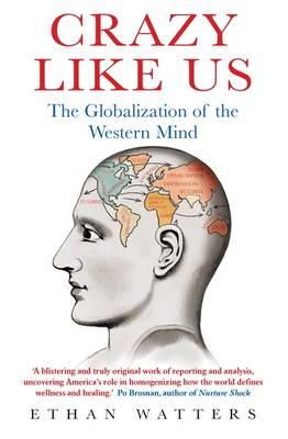 Ethan Watters - Crazy Like Us: The Globalization of the Western Mind - 9781849015776 - V9781849015776