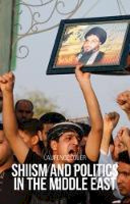 Laurence Louer - Shiism and Politics in the Middle East - 9781849042024 - V9781849042024