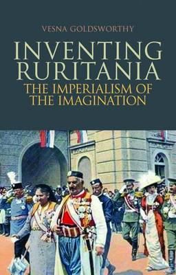 Vesna Goldsworthy - Inventing Ruritania: The Imperialism of the Imagination - 9781849042529 - V9781849042529